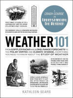 Weather 101: From Doppler Radar and Long-Range Forecasts to the Polar Vortex and Climate Change, Everything You Need to Know about the Study of Weather
