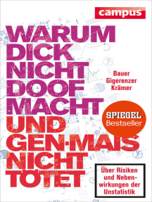 Warum dick nicht doof macht und Genmais nicht tötet: Über Risiken und Nebenwirkungen der Unstatistik