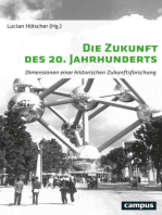 Die Zukunft des 20. Jahrhunderts: Dimensionen einer historischen Zukunftsforschung