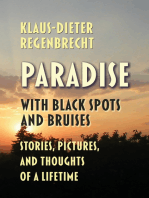 Paradise with Black Spots and Bruises: Stories, Pictures, and Thoughts of a Lifetime