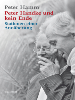 Peter Handke und kein Ende: Stationen einer Annäherung