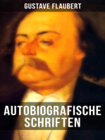Autobiografische Schriften von Gustave Flaubert: Über Feld und Strand + Briefe aus dem Orient + Gedanken eines Zweiflers