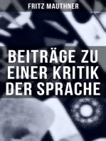 Beiträge zu einer Kritik der Sprache: Wesen der Sprache + Zur Psychologie + Zur Sprachwissenschaft + Grammatik und Logik