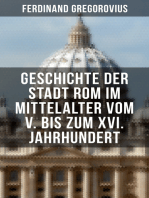 Geschichte der Stadt Rom im Mittelalter vom V. bis zum XVI. Jahrhundert: Untergang des Römischen Reiches + Goten + Byzantinisches Reich + Karolinger + Kirchenstaat + Renaissance