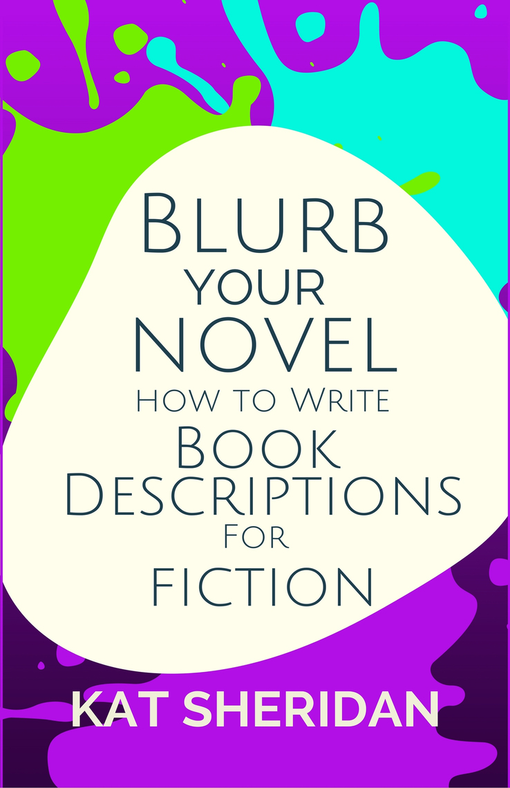 Blurb Your Novel: How to Write Book Descriptions For Fiction by Kat ...