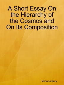 A Short Essay On the Hierarchy of the Cosmos and On Its Composition