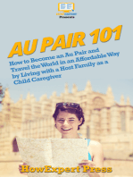 Au Pair 101: How to Become an Au Pair and Travel the World in an Affordable Way by Living with a Host Family as a Child Caregiver