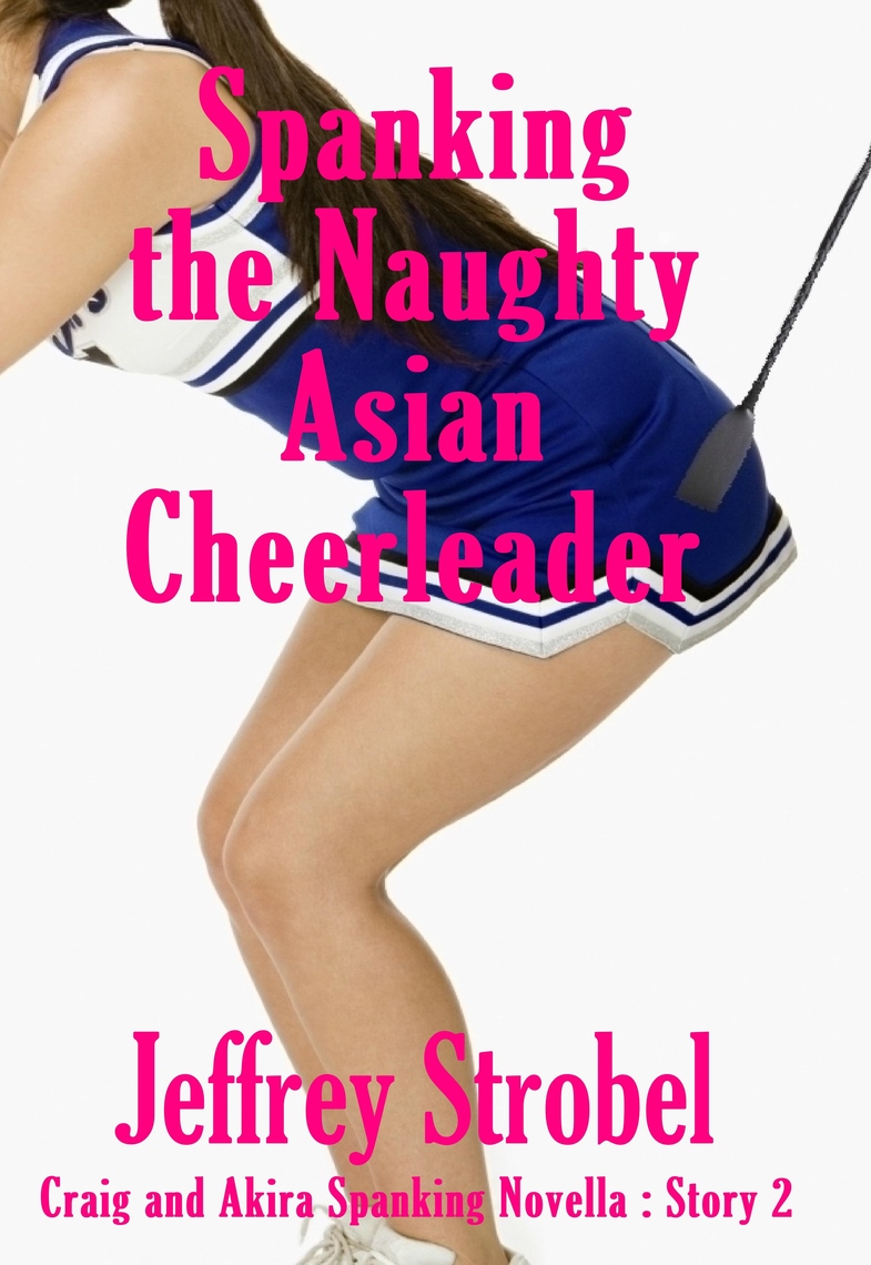 Spanking the Naughty Asian Cheerleader by Jeffrey Strobel image