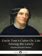 Uncle Tom’s Cabin Or, Life Among the Lowly by Harriet Beecher Stowe - Delphi Classics (Illustrated)