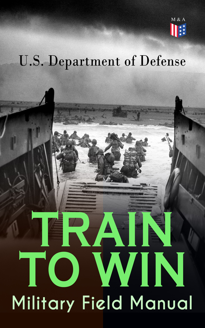 TRAIN TO WIN - Military Field Manual by U.S. Department of Defense ...