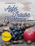 Apfel, Traube, Kastanie: Eine volksmedizinische Sammlung aus Südtirol mit Rezepten für Hausapotheke und Küche