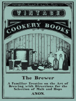 The Brewer - A Familiar Treatise on the Art of Brewing with Directions for the Selection of Malt and Hops