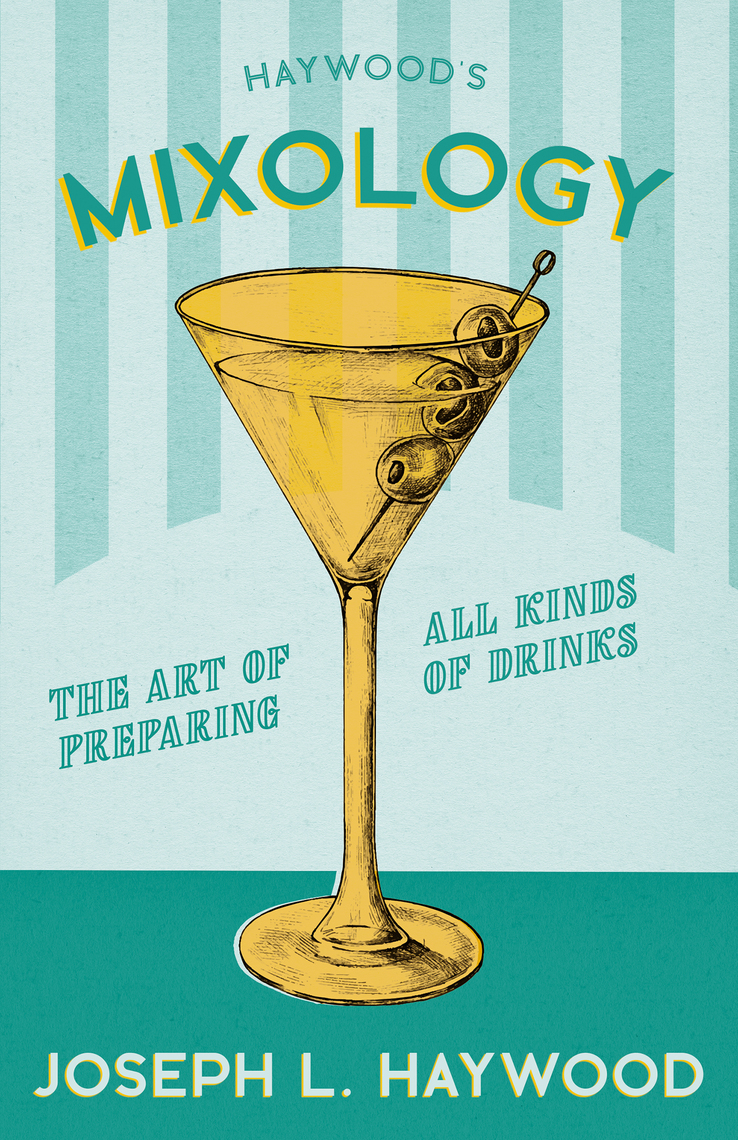 Mixology for Beginners: Innovative Craft Cocktails for the Home Bartender [Book]