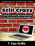 Still Crazy: A Decade of Social Media Meanderings by a Recovering Stand-up Comedian