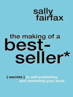 The Making of a Best-Seller: Secrets to Self-Publishing and Marketing Your Book