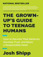 The Grown-Up's Guide to Teenage Humans: How to Decode Their Behavior, Develop Unshakable Trust, and Raise a Respectable Adult