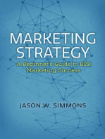 Marketing Strategy: A Beginner's Guide to B2B Marketing Success