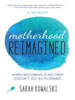 Motherhood Reimagined: When Becoming a Mother Doesn’t Go As Planned: A Memoir