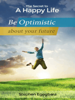 The Secret to a Happy Life- Be Optimistic About Your Future