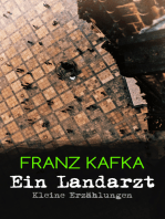 Ein Landarzt - Kleine Erzählungen: Ein Traum, Der neue Advokat, Auf der Galerie, Ein altes Blatt, Vor dem Gesetz, Schakale und Araber, Ein Besuch im Bergwerk, Das nächste Dorf, Eine kaiserliche Botschaft, Elf Söhne, Ein Brudermord