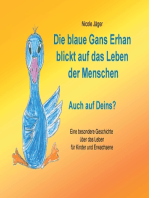 Die blaue Gans Erhan blickt auf das Leben der Menschen: Auch auf Deins?