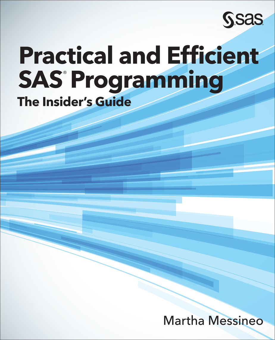 Practical and Efficient SAS Programming by Martha Messineo - Read Online