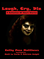 Laugh, Cry, Die: A Collection Of Short Stories