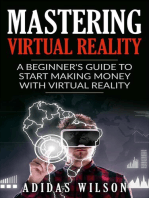 Mastering Virtual Reality: A Beginner's Guide To Start Making Money With Virtual Reality