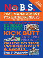 No B.S. Time Management for Entrepreneurs: The Ultimate No Holds Barred Kick Butt Take No Prisoners Guide to Time Productivity and Sanity