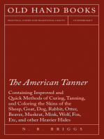 The American Tanner - Containing Improved and Quick Methods of Curing, Tanning, and Coloring the Skins of the Sheep, Goat, Dog, Rabbit, Otter, Beaver, Muskrat, Mink, Wolf, Fox, Etc, and other Heavier Hides: Including a Plain Description of the Necessary Utensils, and Practical Directions for Their use
