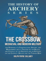 The Crossbow - Mediaeval and Modern Military and Sporting it's Construction, History, and Management: With a Treatise on the Balista and Catapult of the Ancients and an Appendix on the Catapult, Balista and the Turkish Bow