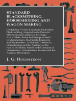 Standard Blacksmithing, Horseshoeing and Wagon Making: Containing: Twelve Lessons in Elementary Blacksmithing Adapted to the Demand of Schools and Colleges of Mechanic Arts: Tables, Rules and Receipts Useful to Manufactures, Machinists, Engineers and Blacksmiths