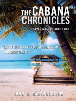 The Cabana Chronicles Conversations About God The Religions of Secular Humanism and Christianity: The Cabana Chronicles