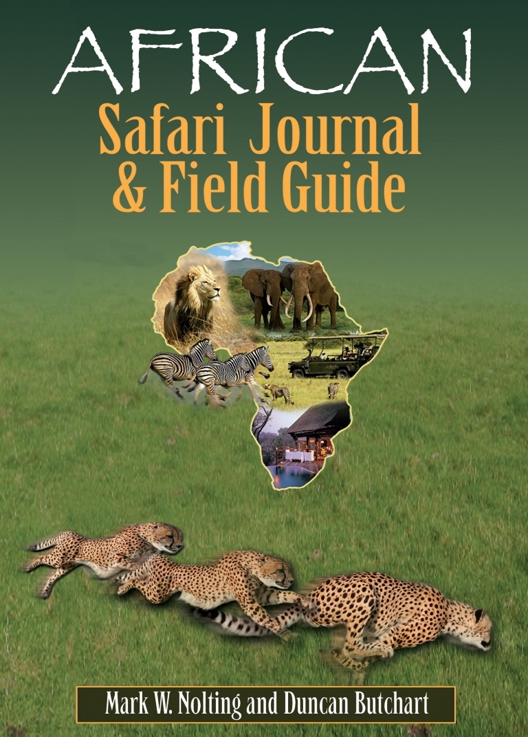 African Safari Journal and Field Guide by Mark W. Nolting, Duncan ...