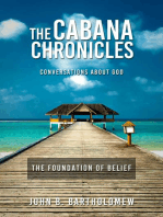 The Cabana Chronicles Conversations About God The Foundation of Belief: The Cabana Chronicles