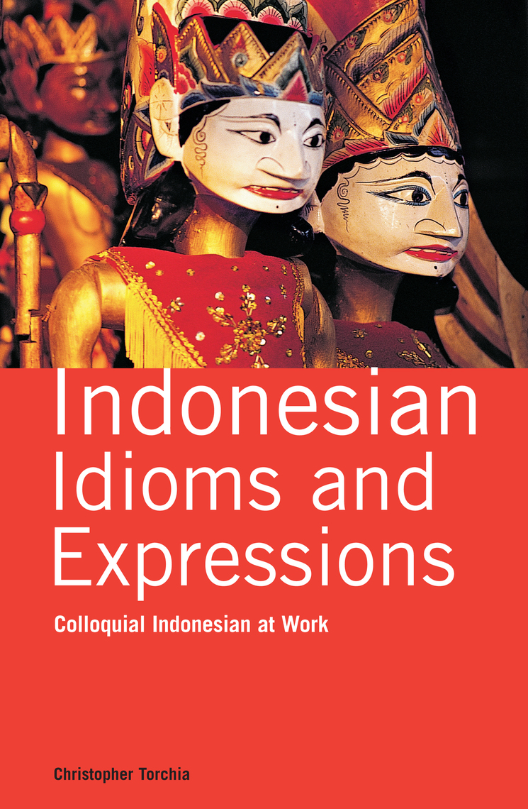 Indonesian Idioms and Expressions by Christopher Torchia, Lely Djuhari ...