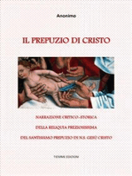 Il Prepuzio di Cristo: Narrazione critico-storica della reliquia preziosissima del santissimo Prepuzio di N.S. Gesù Cristo