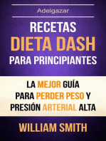 Recetas: Dieta Dash Para Principiantes: La Mejor Guía Para Perder Peso Y Presión Arterial Alta (Adelgazar)