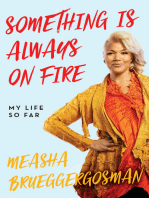 Something Is Always On Fire: My Life So Far