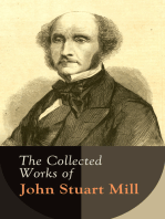 The Collected Works of John Stuart Mill: Utilitarianism, The Subjection of Women, On Liberty, Principles of Political Economy, A System of Logic, Ratiocinative and Inductive, Memoirs…