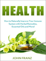 Health - How to Naturally Improve Your Immune System with Herbal Remedies, Essential Oils and More!