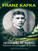 Gesammelte Werke: Romane, Erzählungen & Briefe (Über 90 Titel in einem Buch): Der Prozess, Das Schloß, Amerika, Betrachtung, Das Urteil, Die Verwandlung, Ein Landarzt, Hochzeitsvorbereitungen auf dem Lande, Bilder von der Verteidigung eines Hofes, In der Strafkolonie...