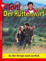 In die Berge und zurück: Toni der Hüttenwirt 150 – Heimatroman