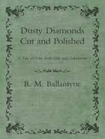 Dusty Diamonds Cut and Polished - A Tale of City-Arab Life and Adventure