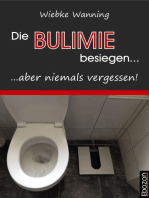 Die Bulimie besiegen... ...aber niemals vergessen!: Erzählung