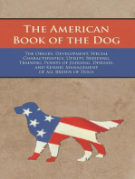 The American Book of the Dog - The Origin, Development, Special Characteristics, Utility, Breeding, Training, Points of Judging, Diseases, and Kennel Management of all Breeds of Dogs