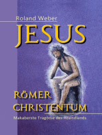 Jesus Römer Christentum: Makaberste Tragödie des Abendlands