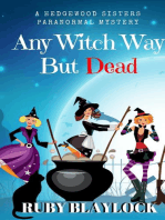 Any Witch Way But Dead: Hedgewood Sisters Paranormal Mysteries