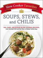 Slow Cooker Favorites Soups, Stews, and Chilis: 150+ Easy, Delicious Slow Cooker Recipes, from Cincinnati Chili and Beef Stew to Chicken Tortilla Soup
