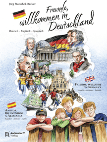 Freunde, Willkommen in Deutschland: Deutsch - Englisch - Spanisch